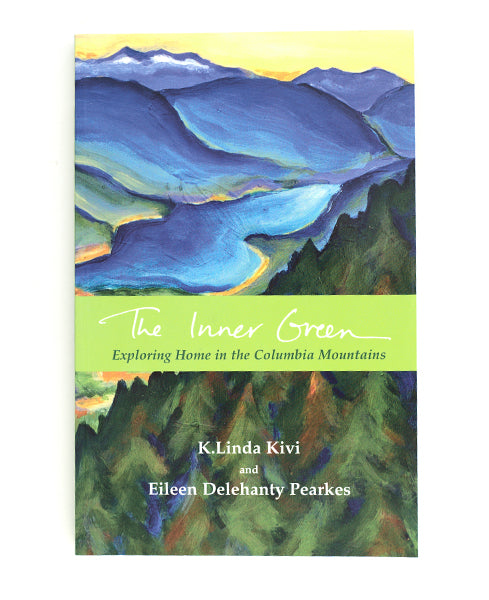 BOOK The Inner Green: Exploring Home in the Columbia Mountains